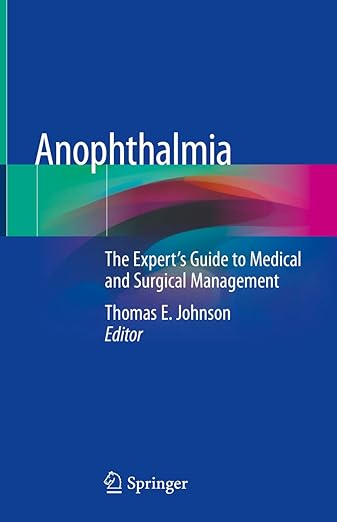 Anophthalmia: The Expert's Guide to Medical and Surgical Management 1st ed. 2020 Edition, Kindle Edition