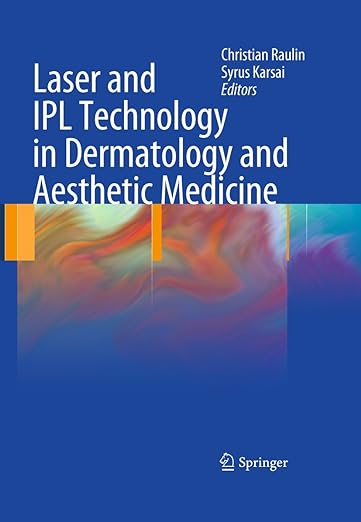 Laser and IPL Technology in Dermatology and Aesthetic Medicine 2011th Edition