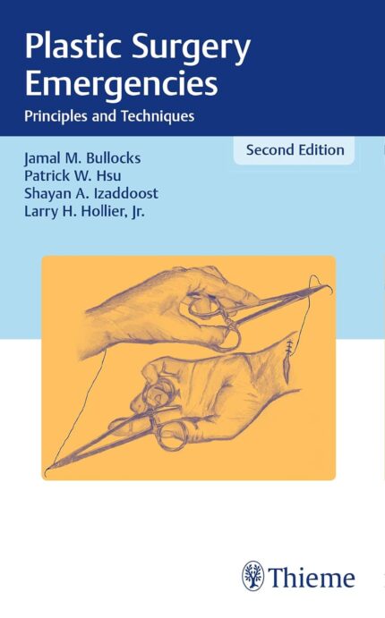 Plastic Surgery Emergencies: Principles and Techniques 2nd Edition