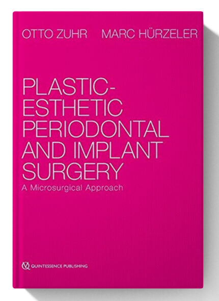 Plastic-Esthetic Periodontal and Implant Surgery: A Microsurgical Approach 1st Edition
